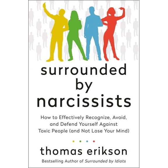 Pre-Owned Surrounded by Idiots Surrounded by Narcissists: How to Effectively Recognize, Avoid, and Defend Yourself Against Toxic People (and Not Lose Your Mind) [The Surrounded by Idiots Series], (Paperback)
