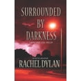 thumbnail image 1 of Surrounded by Darkness (Paperback) by Rachel Dylan, 1 of 1