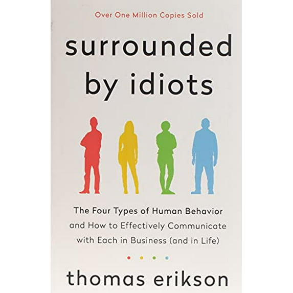 Pre-Owned Surrounded by Idiots: The Four Types of Human Behavior and How to Effectively Communicate with Each in Business (and in Life) (Hardcover) 1250179947 9781250179944