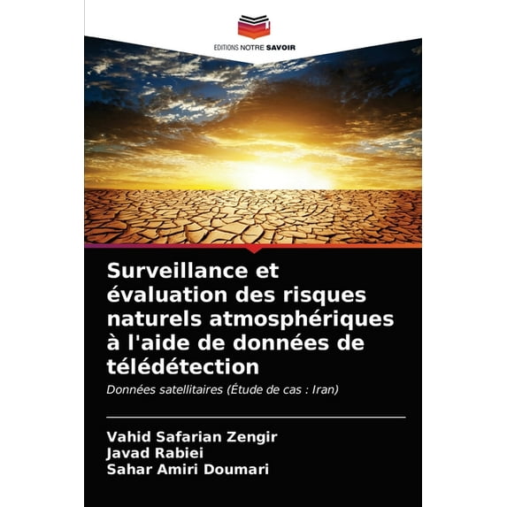 Surveillance et évaluation des risques naturels atmosphériques à l'aide de données de télédétection (Paperback)