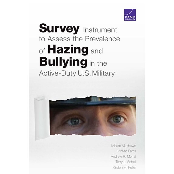 Survey Instrument to Assess the Prevalence of Hazing and Bullying in the Active-Duty U.S. Military (Paperback)