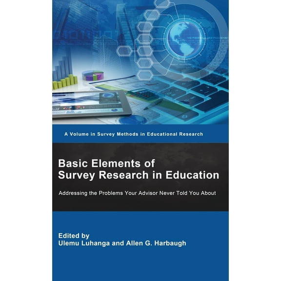 Survey Methods in Educational Research: Basic Elements of Survey Research in Education: Addressing the Problems Your Advisor Never Told You About (Hardcover)