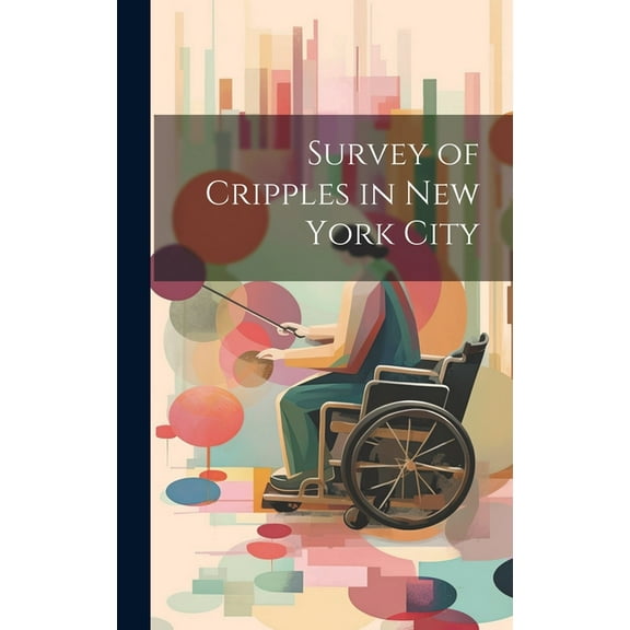 Survey of Cripples in New York City (Hardcover)