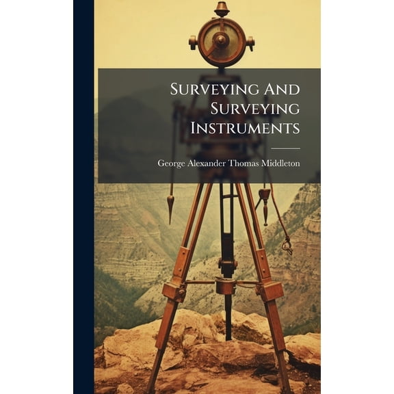 Surveying And Surveying Instruments, (Hardcover)