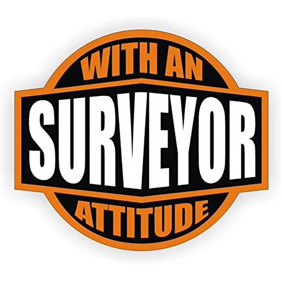 Surveyor With An Attitude Hard Hat Sticker / Helmet Decal Label Lunch Tool Box | Size: 2"