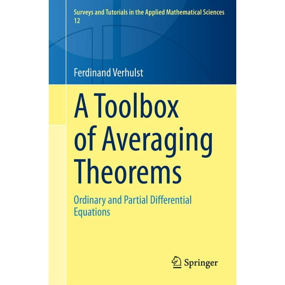 Surveys and Tutorials in the Applied Mat A Toolbox of Averaging Theorems: Ordinary and Partial Differential Equations, Book 12, (Paperback)