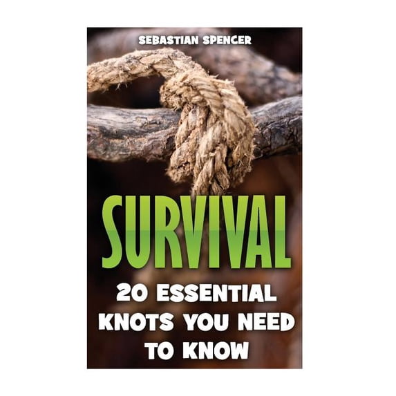 Survival: 20 Essential Knots You Need To Know (Paperback)