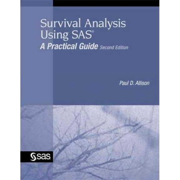 Survival Analysis Using SAS: A Practical Guide -- Paul D. Allison