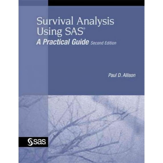 Survival Analysis Using SAS: A Practical Guide -- Paul D. Allison