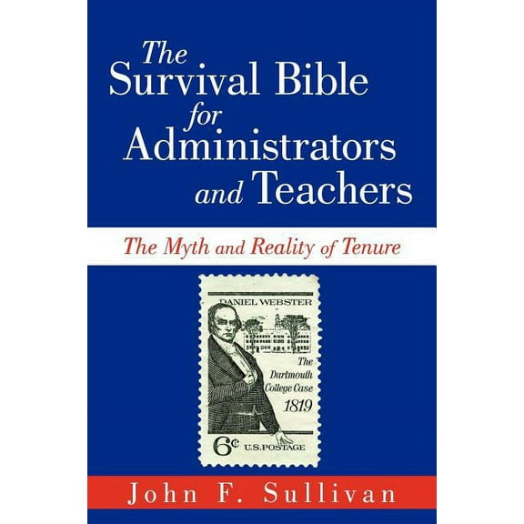 Survival Bible for Administrators and Teachers : The Myth and Reality of Tenure