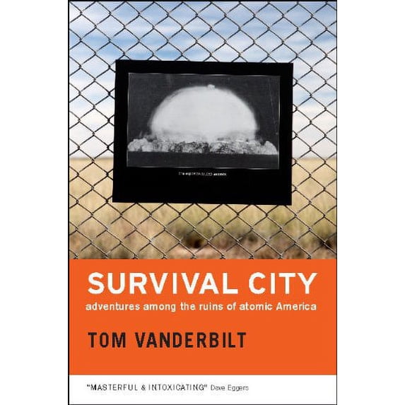 Pre-Owned Survival City: Adventures Among the Ruins of Atomic America (Paperback) 0226846946 9780226846941