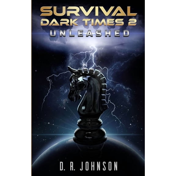Survival: Dark Times 2: Unleashed (Paperback) by D R Johnson