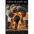 thumbnail image 1 of Survival Guide 101: How to survive when society ends, (Paperback), 1 of 1