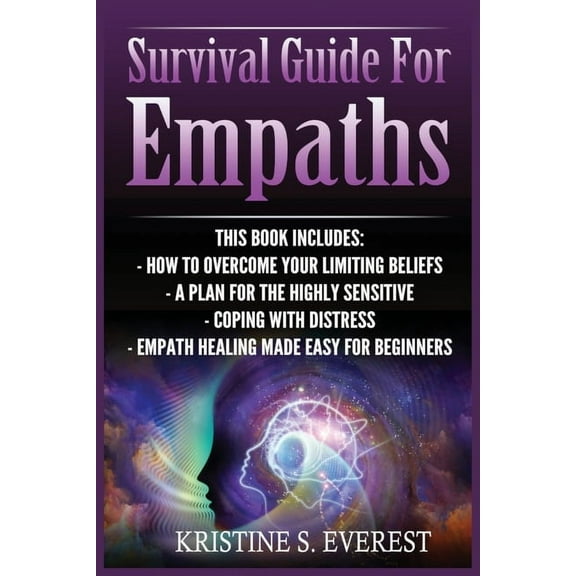 Survival Guide For Empaths: How To Overcome Your Limiting Beliefs, A Plan For The Highly Sensitive, Coping With Destress, (Paperback)