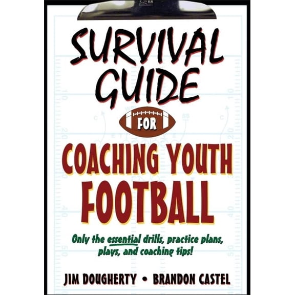 Pre-Owned Survival Guide for Coaching Youth Football (Paperback) by Jim Dougherty, Brandon Castel