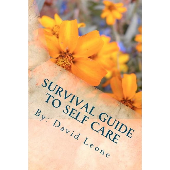 Survival Guide to Self Care : For Those Embattled with the Emotionally Disabled