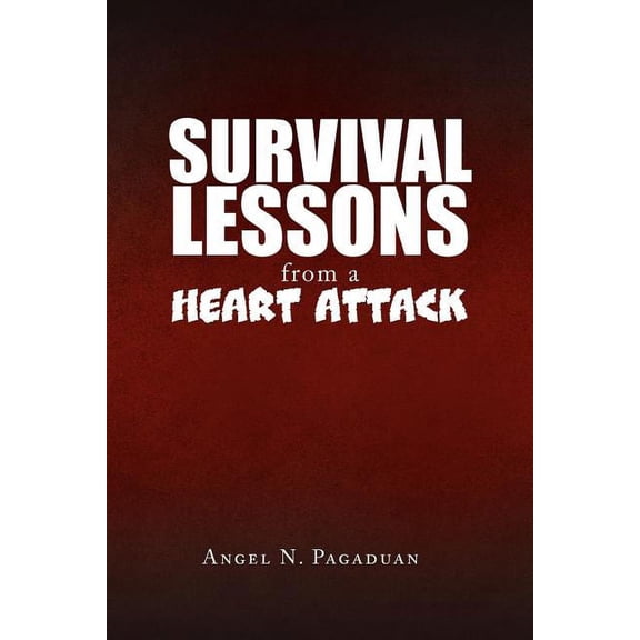 Survival Lessons from a Heart Attack, (Paperback)