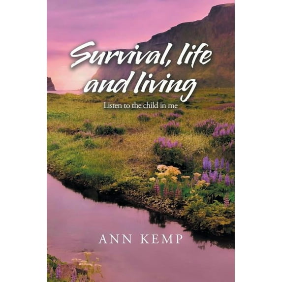 Survival, Life and Living: Listen to the Child in Me (Paperback)