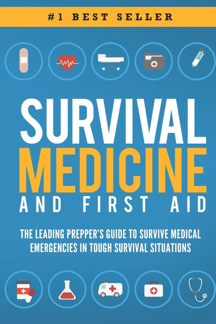 Survival Medicine & First Aid The Leading Prepper's Guide to Survive