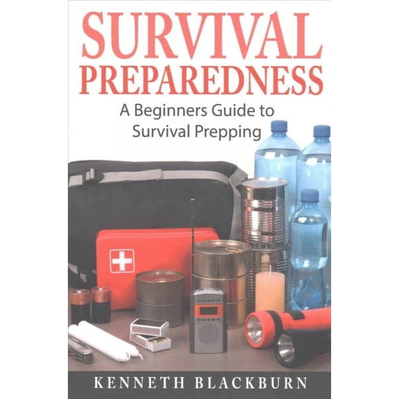 Survival Preparedness: A Beginners Guide to Survival Prepping (Paperback)