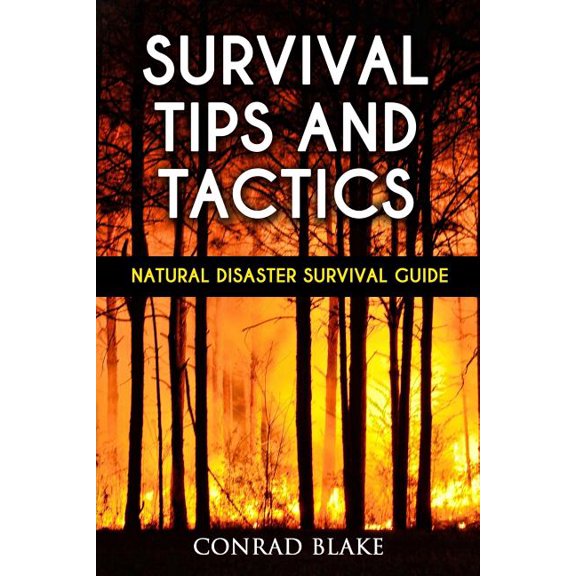 Survival Prepping Guides: Survival Tips and Tactics : Natural Disaster Survival Guide (Series #1) (Paperback)