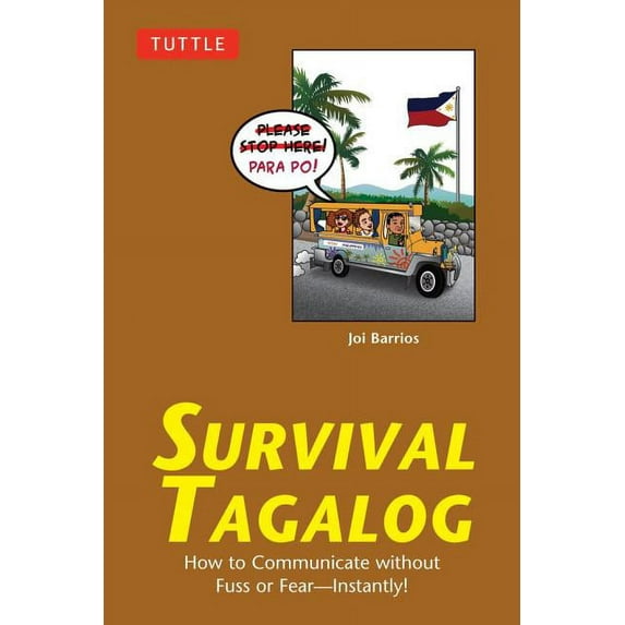 Survival Series: Survival Tagalog : How to Communicate without Fuss or Fear - Instantly! (Tagalog Phrasebook & Dictionary) (Paperback)