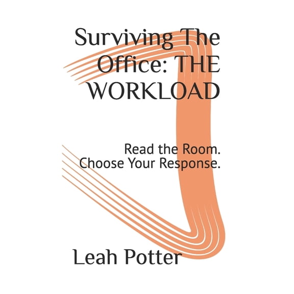 Surviving Surviving The Office: THE WORKLOAD: Read the Room. Choose Your Response., (Paperback)