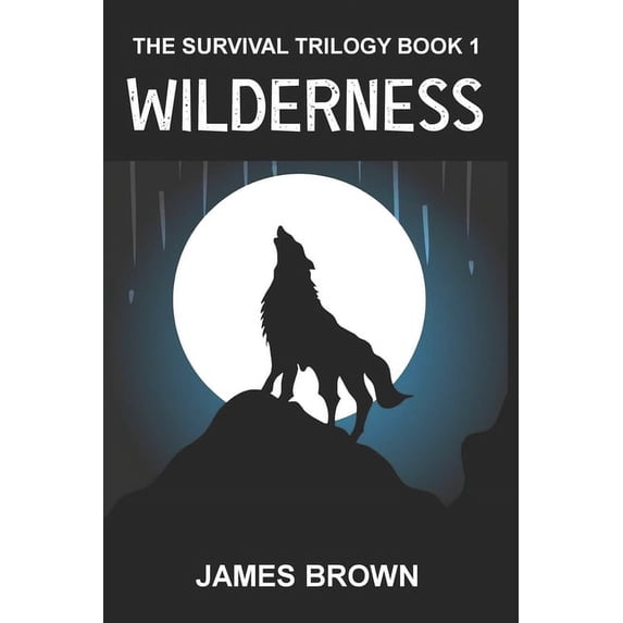 Survival Trilogy Wilderness, Book 1, (Paperback)