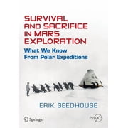 Survival and Sacrifice in Mars Exploration What We Know from Polar Expeditions, Paperback