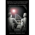 thumbnail image 1 of Survival at the Intersection of Faith and the Intellect: Lessons Learned from a Pastor and a Professor, (Paperback), 1 of 1