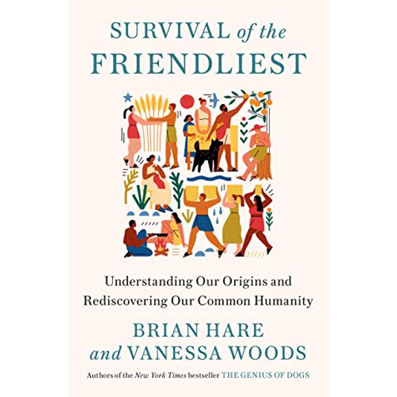 Pre-Owned Survival of the Friendliest: Understanding Our Origins and Rediscovering Our Common Humanity Hardcover