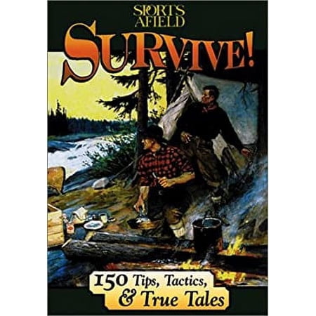 Pre-Owned Survive!: 150 Survival Tips Tactics & True Tales (Paperback) 1572236833 9781572236837