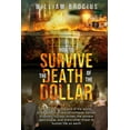 thumbnail image 1 of How to Survive the Death of the Dollar: Preparing for Armageddon: Financial Collapse, Natural Disasters, Nuclear Strikes, (Paperback), 1 of 1