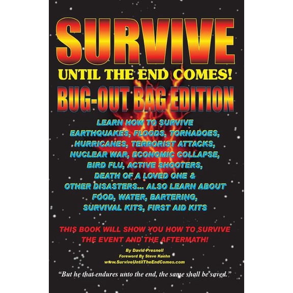 Survive Until The End Comes - Bug-Out Bag Edition : Survive Earthquakes, Floods, Tornadoes, Hurricanes, Terrorist Attacks, War, Bird Flu, Shooters, . Water, Bartering, First Aid Sur