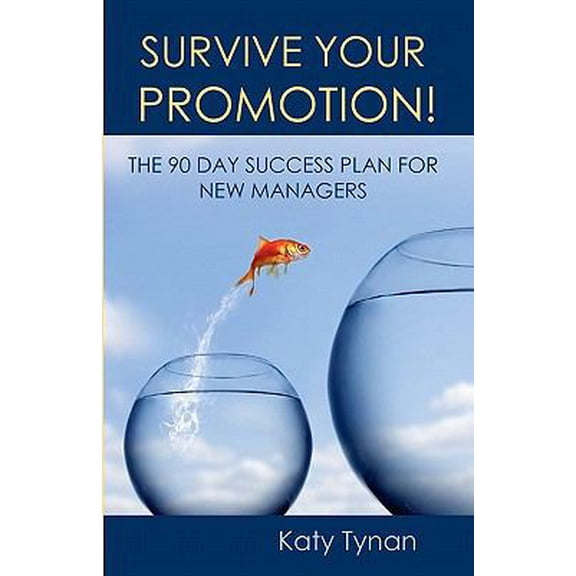 Survive Your Promotion!: The 90 Day Success Plan for New Managers (Paperback)