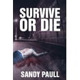 thumbnail image 1 of Survive or Die, (Paperback), 1 of 1