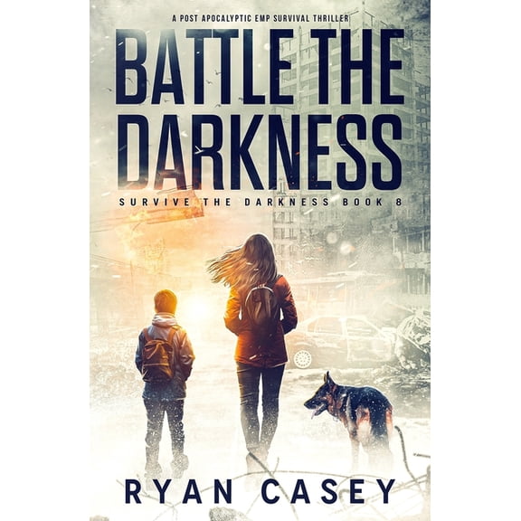 Survive the Darkness: Battle the Darkness : A Post Apocalyptic EMP Survival Thriller (Series #8) (Paperback)