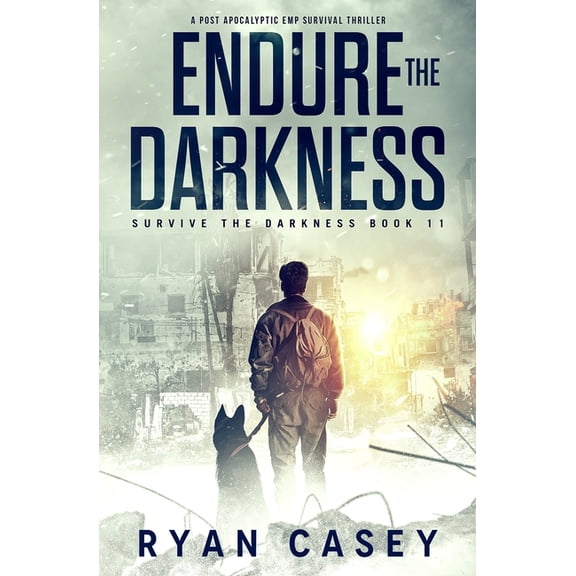 Survive the Darkness Endure the Darkness: A Post Apocalyptic EMP Survival Thriller, Book 11, (Paperback)