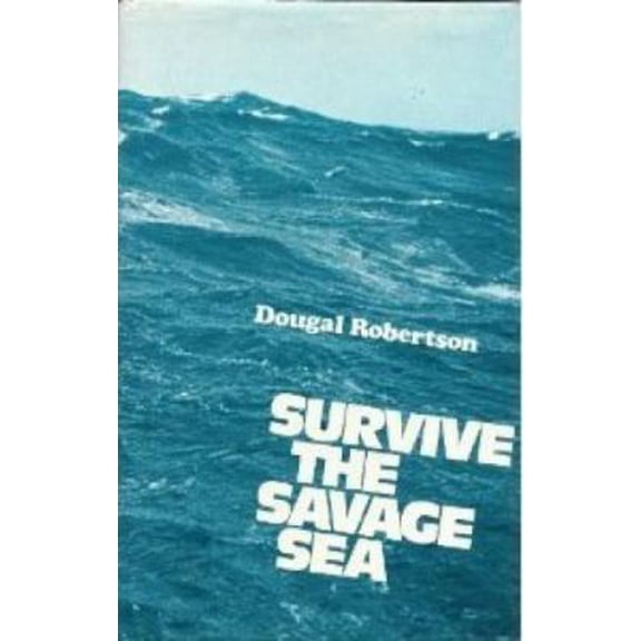 Pre-Owned Survive the savage sea; (Hardcover) 0236154613 9780236154616
