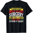 thumbnail image 1 of Survived Open Heart Surgery All I Got Stupid Tee Gag Gift T-Shirt, 1 of 4