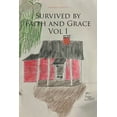 thumbnail image 1 of Survived by Faith and Grace : Vol 1 (Paperback), 1 of 1
