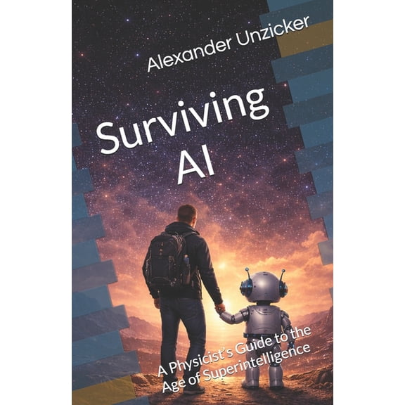 Surviving AI: A Physicist's Guide to the Age of Superintelligence, (Paperback)