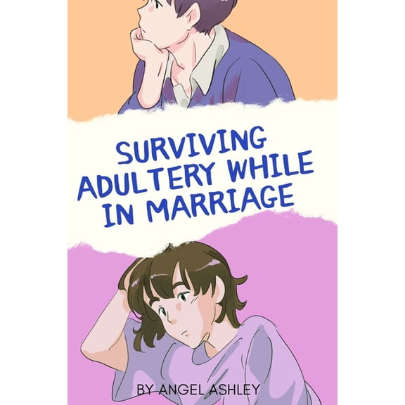Surviving Adultery While in Marriage : How To Survive Adultery While In Marriage (Paperback)