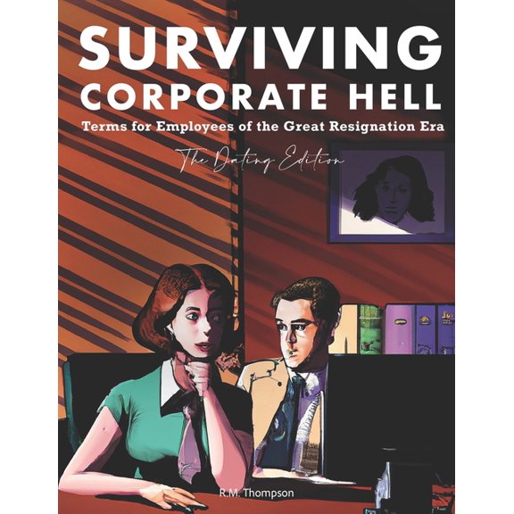 Surviving Corporate Hell: Surviving Corporate Hell (The Dating Edition) : Terms for Employees of the Great Resignation Era (Paperback)