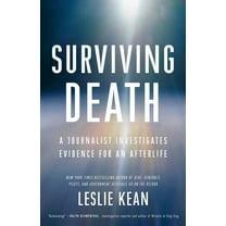 Surviving Death: A Journalist Investigates Evidence for an Afterlife, (Paperback)