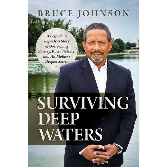 Surviving Deep Waters : A Legendary Reporter's Story of Overcoming Poverty, Race, Violence, and His Mother's Deepest Secret (Hardcover)