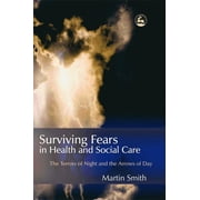 Surviving Fears in Health and Social Care The Terrors of Night and the Arrows of Day, Paperback