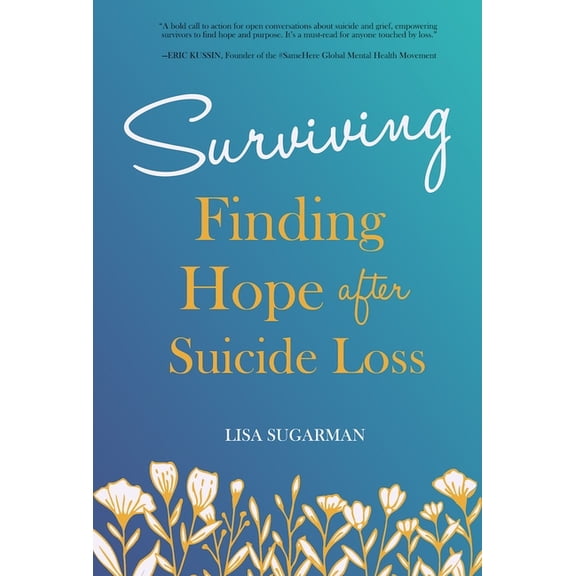 Surviving: Finding Hope After Suicide Loss, (Paperback)