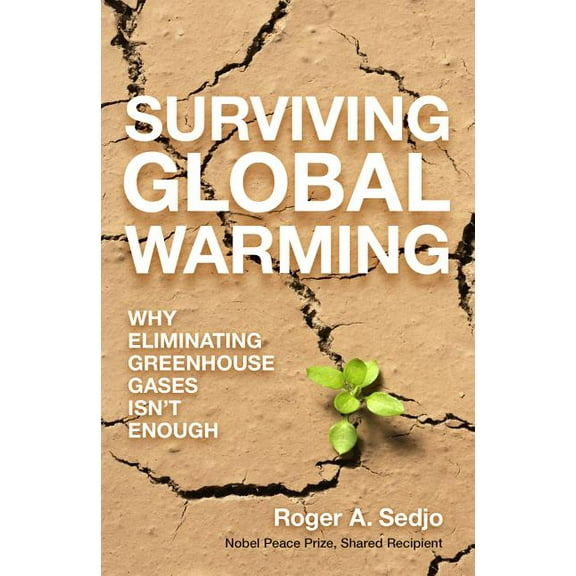 Surviving Global Warming : Why Eliminating Greenhouse Gases Isn't Enough (Hardcover)