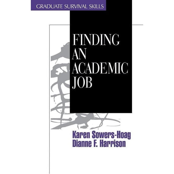 Surviving Graduate School Finding an Academic Job, Book 5, (Paperback)